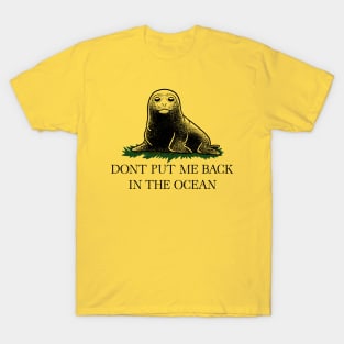 Neil the Seal - Don't Put Me Back T-Shirt